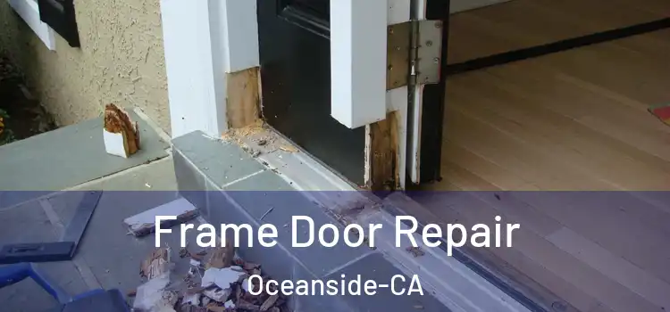  Frame Door Repair Oceanside-CA