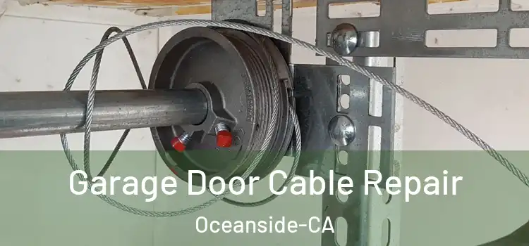  Garage Door Cable Repair Oceanside-CA