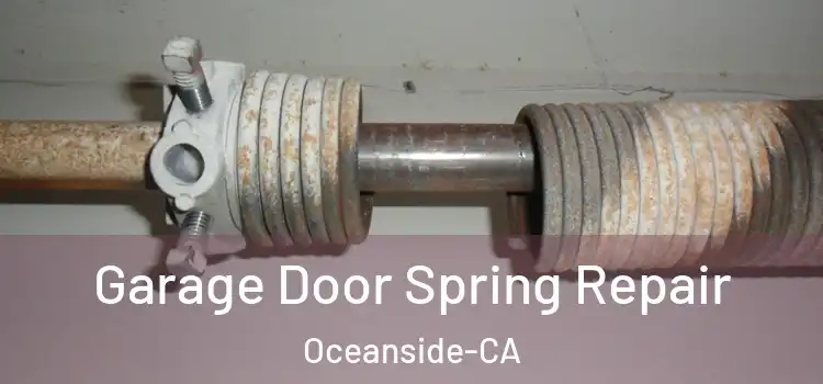  Garage Door Spring Repair Oceanside-CA