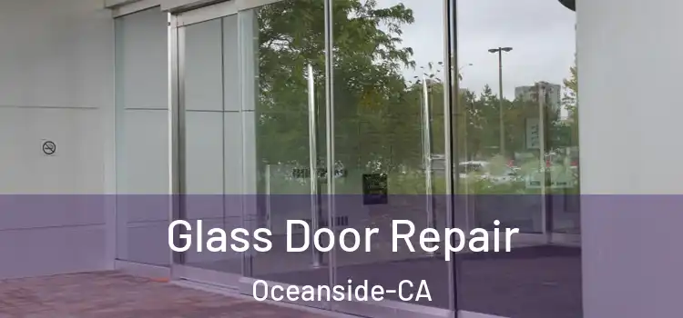  Glass Door Repair Oceanside-CA