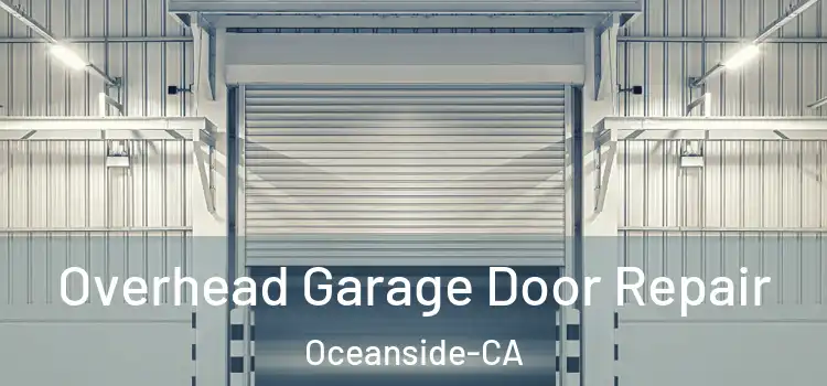  Overhead Garage Door Repair Oceanside-CA
