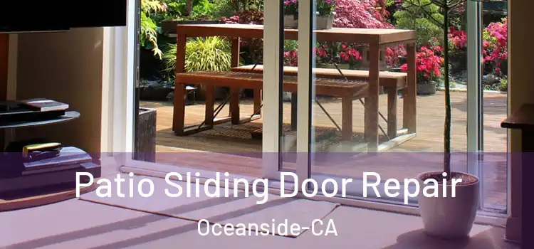 Patio Sliding Door Repair Oceanside-CA