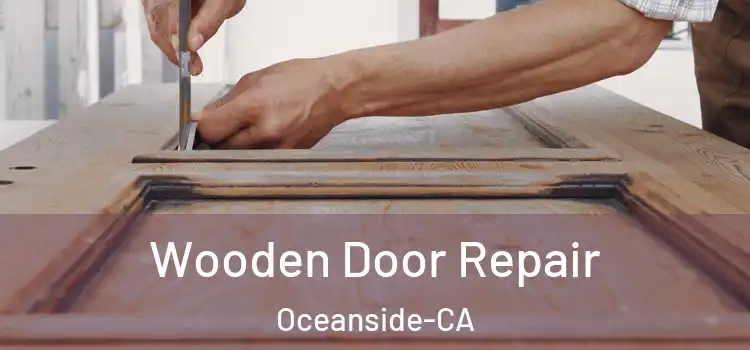  Wooden Door Repair Oceanside-CA